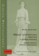 Między lucyferyczną ekstazą a boską pokorą. Zinaidy Gippius portret dekadencki - Monika Mańkowska