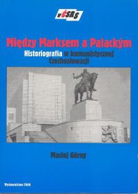Między Marksem a Palackym - Maciej Górny