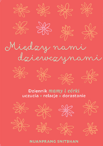 Między nami dziewczynami. Dziennik mamy i córki - Nuanprang Snitbhan