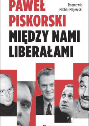 Między nami liberałami - Michał Majewski, Paweł Piskorski