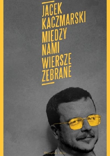 Między nami. Wiersze zebrane - Jacek Kaczmarski
