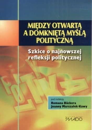 Między otwartą a domkniętą myślą polityczną - praca zbiorowa