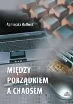 Między porządkiem a chaosem - Agnieszka Rothert