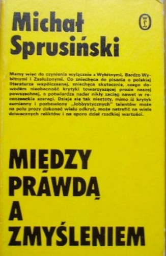 Między prawdą a zmyśleniem. Szkice o nowszej prozie polskiej - Michał Sprusiński