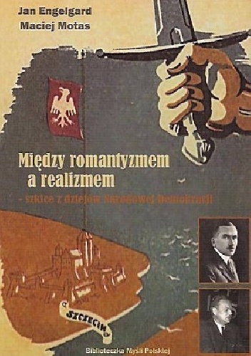Między romantyzmem a realizmem - Jan Engelgard, Maciej Motas