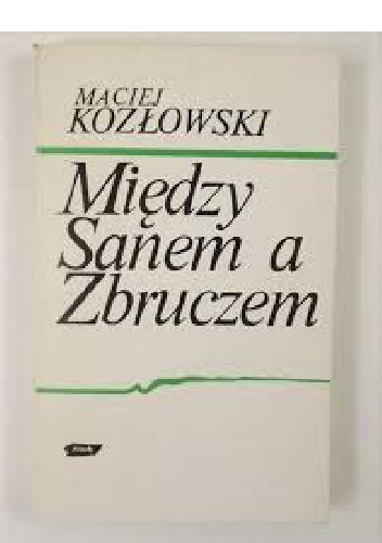 Między Sanem a Zbruczem. Walki o Lwów i Galicję Wschodnią 1918-1919 - Maciej Kozłowski