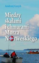Między skałami i chmurami Morza Norweskiego - Andrzej Grzyb