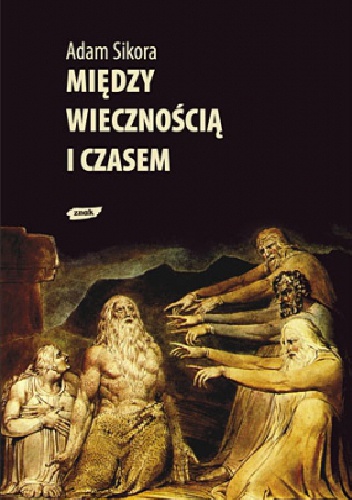 Między wiecznością i czasem - Adam Sikora
