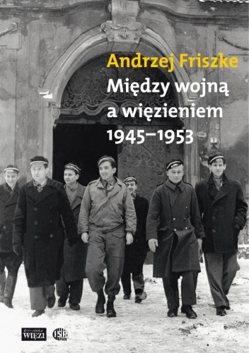 Między wojną a więzieniem 1945-1953. Młoda inteligencja katolicka - Andrzej Friszke