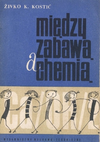 Między zabawą a chemią - Živko K. Kostić