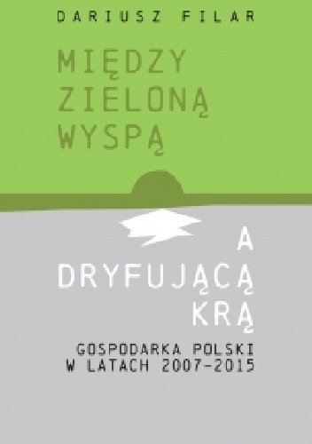 Między zieloną wyspą a dryfującą krą - Dariusz Filar