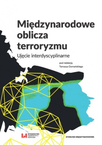 Międzynarodowe oblicza terroryzmu. Ujęcie interdyscyplinarne - Tomasz Domański