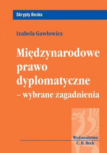 Międzynarodowe prawo dyplomatyczne - wybrane zagadnienia - Gawłowicz Izabela