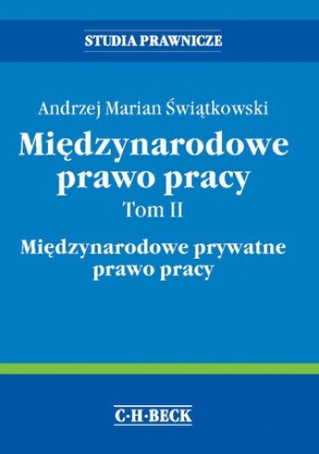 Międzynarodowe prawo pracy. Tom II Międzynarodowe prywatne prawo pracy - Marian Świątkowski Andrzej