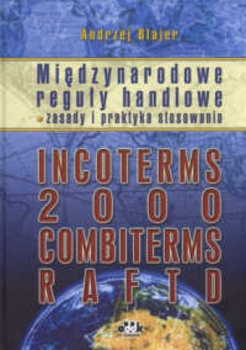 Międzynarodowe reguły handlowe – zasady i praktyka stosowania - Andrzej Blajer