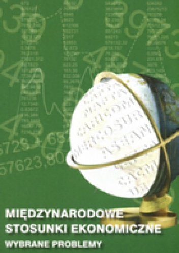 Międzynarodowe stosunki ekonomiczne. Wybrane problemy - Jerzy Dudziński, Halina Nakoniec