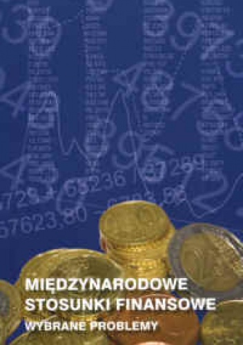 Międzynarodowe stosunki finansowe. Wybrane problemy - Jerzy Dudziński, Halina Nakon
