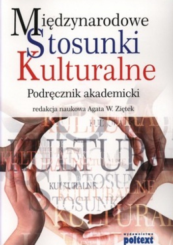 Międzynarodowe stosunki kulturalne. Podręcznik akademicki - Agata Ziętek