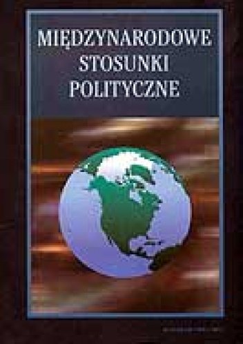 Międzynarodowe stosunki polityczne - Marek Pietraś