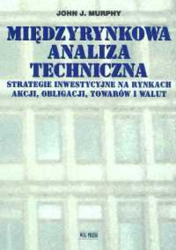 Międzyrynkowa analiza techniczna - Murphy John J. - John J. Murphy
