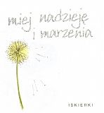 Miej nadzieję i marzenia! Iskierki - Helen Exley