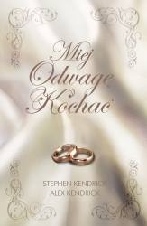 Miej Odwagę Kochać - Stephen Kendrick