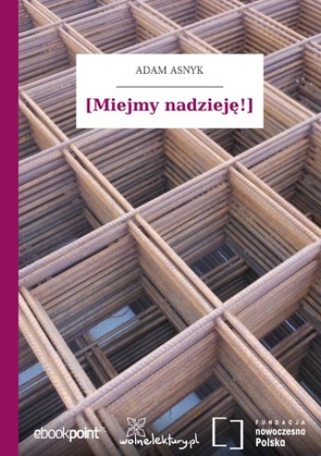 [Miejmy nadzieję!\ - Adam Asnyk