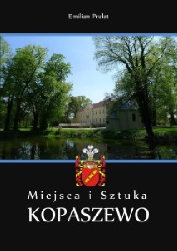 Miejsca i Sztuka. Kopaszewo - Emilian Prałat