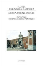 Miejsca, strony, okolice. Przyczynek do fenomenologii przestrzeni - Hanna Buczyńska-Garewicz