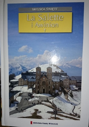 Miejsca święte - La Salette i Awinion T.15