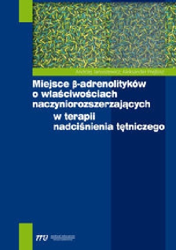 Miejsce beta-adrenolityków o właściwościach naczyniorozszerzających w terapii nadciśnienia tętniczego - Andrzej Januszewicz, Aleksander Prejbisz