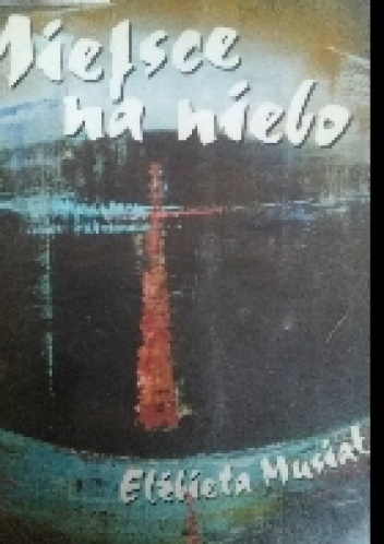 Miejsce na niebo - Elżbieta Musiał