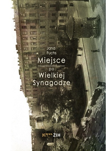 Miejsce po Wielkiej Synagodze. Przekształcenia placu Bankowego po 1943 roku - Jana Fuchs