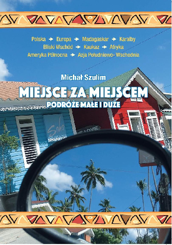 Miejsce za miejscem- podróże małe i duże - Michał Szulim