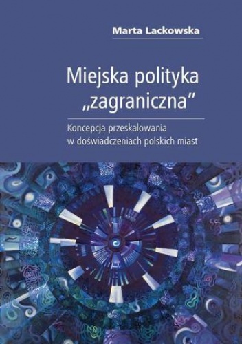 Miejska polityka "zagraniczna" - Marta Lackowska