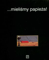 ...mieliśmy papieża! - autor nieznany