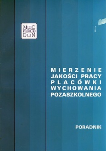 Mierzenie jakości pracy placówki wychowania pozaszkolnego. Poradnik + CD - praca zbiorowa