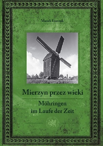 Mierzyn przez wieki / Mohringen im Laufe der Zeit - Marek Łuczak