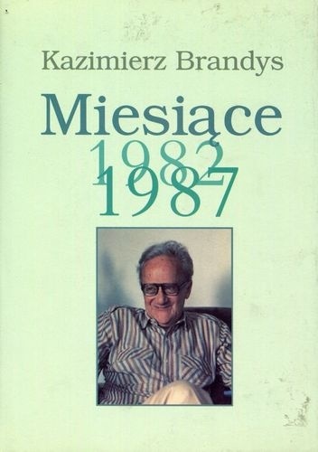 Miesiące 1982-1987 - Kazimierz Brandys