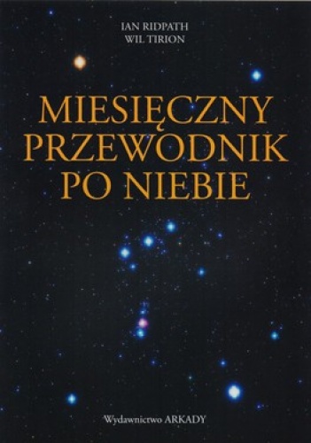 Miesięczny przewodnik po niebie - Wil Tirion, Ian Ridpath