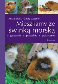 Mieszkamy ze świnką morską - Anja Bartels, Georg Gassner