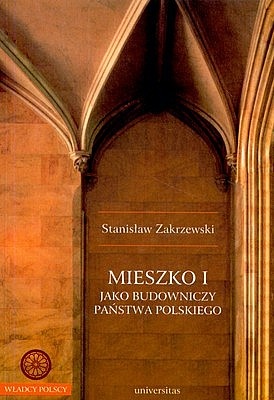 Mieszko I jako budowniczy państwa polskiego - Stanisław Zakrzewski