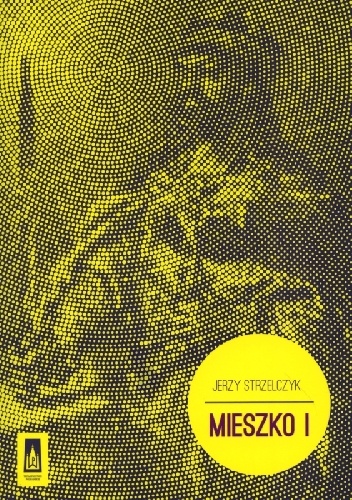 Mieszko I - Jerzy Strzelczyk