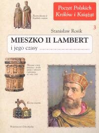 Mieszko II Lambert i jego czasy - Stanisław Rosik
