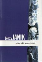 Migawki wspomnień - Jerzy A. Janik