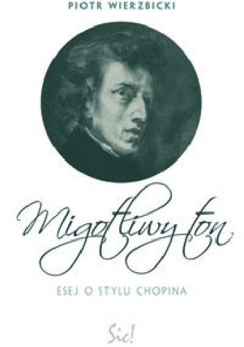 Migotliwy ton. Esej o stylu Chopina - Piotr Wierzbicki