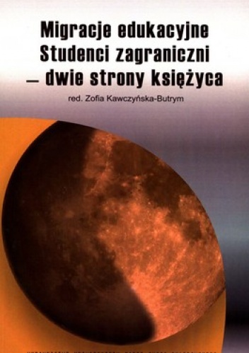 Migracje edukacyjne. Studenci zagraniczni - dwie strony księżyca - Zofia Kawczyńska-Butrym