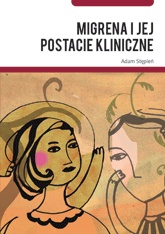 Migrena i jej postacie kliniczne - Adam Stępień