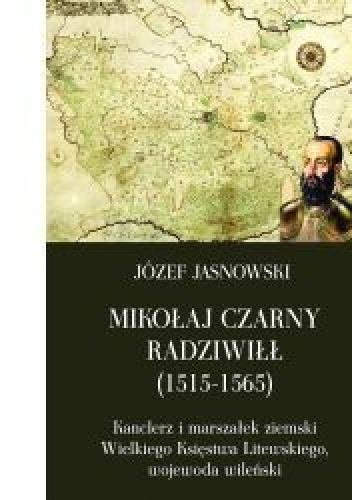 Mikołaj Czarny Radziwiłł (1515-1565) - Józef Jasnowski