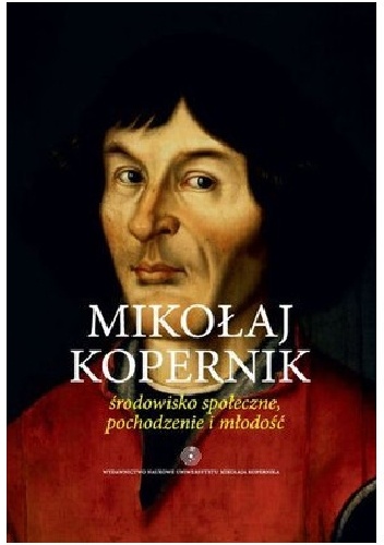 Mikołaj Kopernik. Środowisko społeczne, pochodzenie i młodość - Krzysztof Mikulski